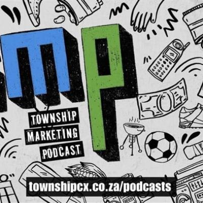 The Township Marketing Podcast: Stories and strategies for marketing success in kasi commerce